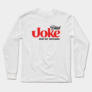 DIET JOKE FOR SARCASM Long Sleeve T-Shirt